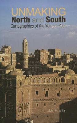 Unmaking North and South: Cartographies of the Yemeni Past by John M. Willis image