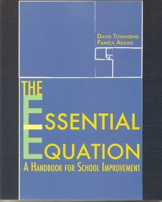 The Essential Equation: A Handbook for School Improvement by David Townsend image
