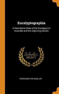 Eucalyptographia by Ferdinand Von Mueller image