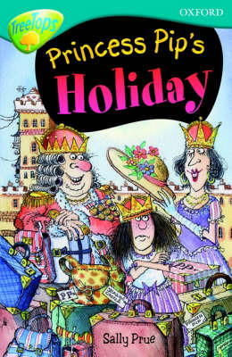 Oxford Reading Tree: Level 9: Treetops Fiction More Stories A: Princess Pip's Holiday by Sally Prue image