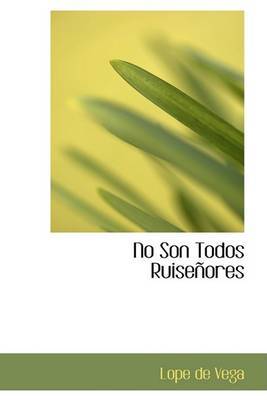 No Son Todos Ruisenores on Hardback by Lope , de Vega