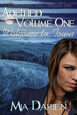 Adelheid, Volume One (Welcome to Town) by Mia Darien image