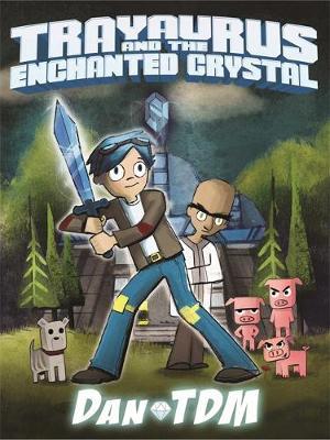 DanTDM: Trayaurus and the Enchanted Crystal on Hardback by DanTDM