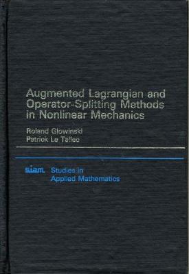 Augmented Lagrangian and Operator Splitting Methods in Nonlinear Mechanics on Hardback by Roland Glowinski