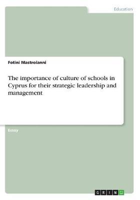 The importance of culture of schools in Cyprus for their strategic leadership and management by Fotini Mastroianni