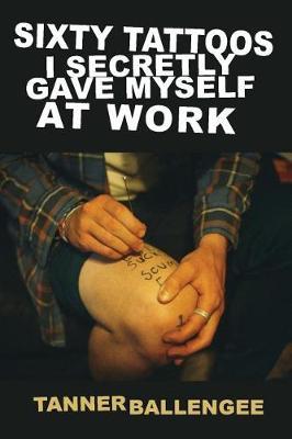 Sixty Tattoos I Secretly Gave Myself at Work by Tanner Ballengee image