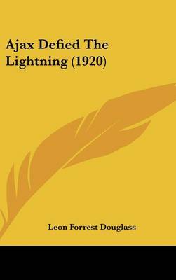 Ajax Defied the Lightning (1920) on Hardback by Leon Forrest Douglass