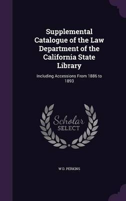 Supplemental Catalogue of the Law Department of the California State Library by W D Perkins image