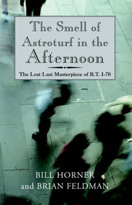 The Smell of Astroturf on Paperback by Bill Horner and Brian Feldman