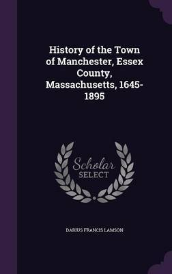 History of the Town of Manchester, Essex County, Massachusetts, 1645-1895 image