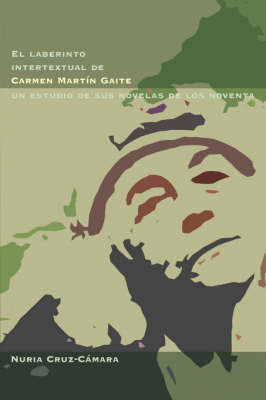 El Laberinto Intertextual De Carmen Martin Gaite on Paperback by Nuria Cruz-Camara