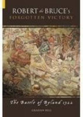 Robert the Bruce's Forgotten Battle by Graham Bell image