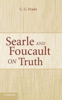 Searle and Foucault on Truth on Hardback by C.G. Prado