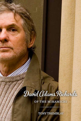 David Adams Richards of the Miramichi by Tony Tremblay image