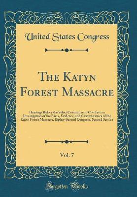The Katyn Forest Massacre, Vol. 7 by United States Congress image