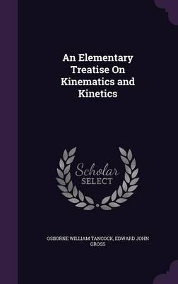 An Elementary Treatise on Kinematics and Kinetics by Osborne William Tancock image
