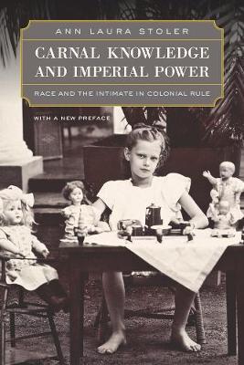 Carnal Knowledge and Imperial Power by Ann Laura Stoler