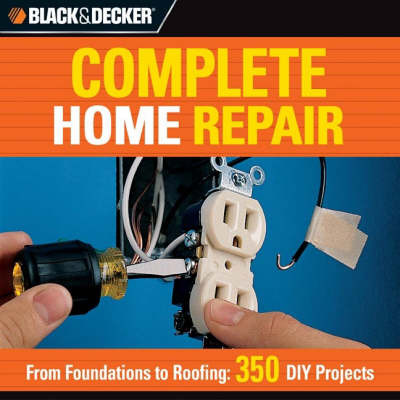 Complete Home Repair: From Foundations to Roofing - 350 DIY Projects on Paperback