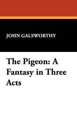 The Pigeon on Hardback by John Sir Galsworthy