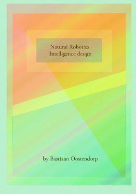 Natural Robotics & Intelligence Design by Bastiaan Oostendorp image
