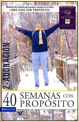 40 Semanas Con Proposito, Volume 2: Adoracion on Paperback by Sr Rick Warren