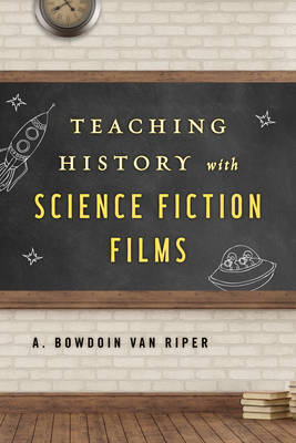 Teaching History with Science Fiction Films by A. Bowdoin Van Riper image