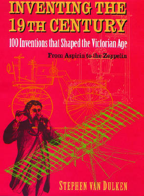 Inventing the 19th Century by Stephen Van Dulken image