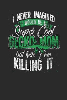 I Never Imagined I Would Be A Super Gecko Mom by Gecko Publishing image