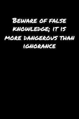 Beware Of False Knowledge It Is More Dangerous Than Ignorance by Standard Booklets image
