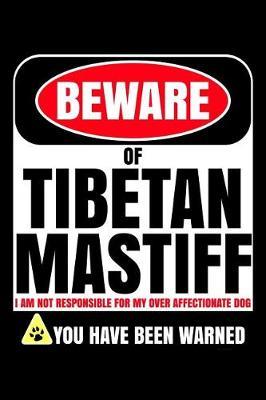 Beware of Tibetan Mastiff I Am Not Responsible For My Over Affectionate Dog You Have Been Warned by Harriets Dogs image