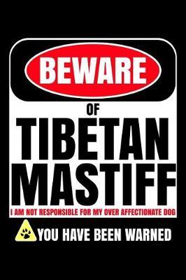 Beware of Tibetan Mastiff I Am Not Responsible For My Over Affectionate Dog You Have Been Warned image