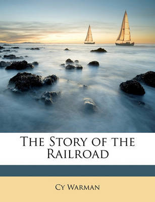 The Story of the Railroad by Cy Warman image