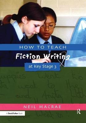 How to Teach Fiction Writing at Key Stage 3 on Hardback by C. Neil Macrae