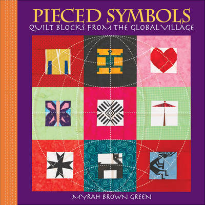 Pieced Symbols: Quilt Blocks from the Global Village by Myrah Brown Green image