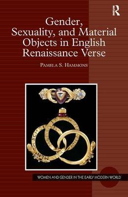 Gender, Sexuality, and Material Objects in English Renaissance Verse by Pamela S. Hammons image