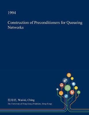 Construction of Preconditioners for Queueing Networks by Wai Ki Ching image