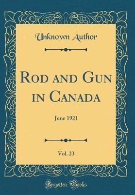 Rod and Gun in Canada, Vol. 23 by Unknown Author image