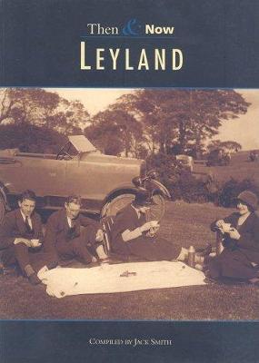 Leyland Then & Now by Jack Smith image