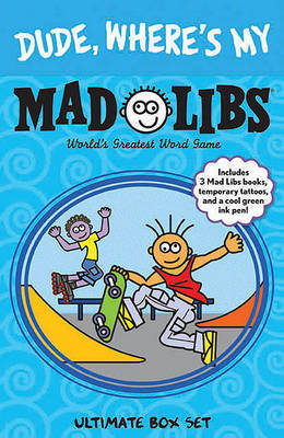 Dude, Where's My Mad Libs: Ultimate Box Set by Leonard Stern