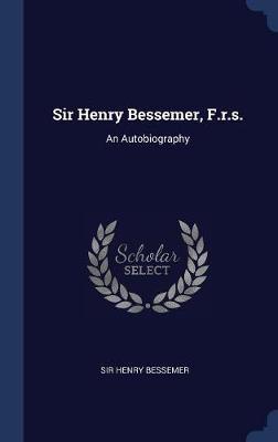 Sir Henry Bessemer, F.R.S. by Sir Henry Bessemer image