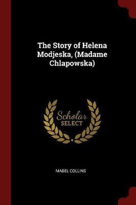 The Story of Helena Modjeska, (Madame Chlapowska) by Mabel Collins image