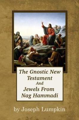 The Gnostic New Testament and Jewels from Nag Hammadi by Joseph B Lumpkin image