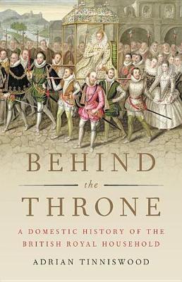 Behind the Throne on Hardback by Adrian Tinniswood