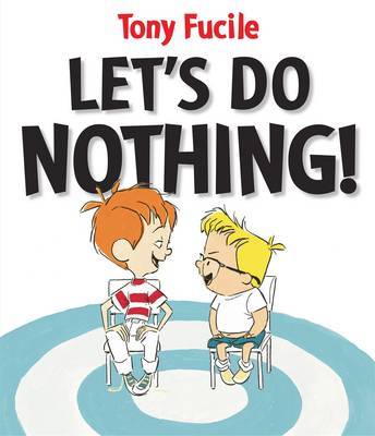 Let's Do Nothing on Hardback by Tony Fucile