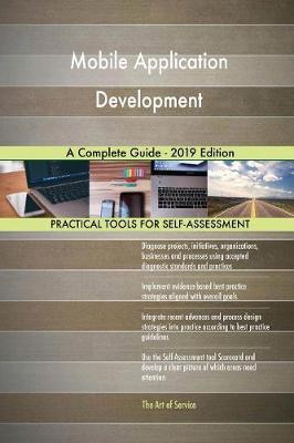 Mobile Application Development A Complete Guide - 2019 Edition by Gerardus Blokdyk image