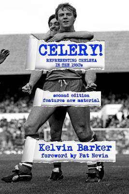 Celery! Representing Chelsea in the 1980s on Paperback by Kelvin Barker