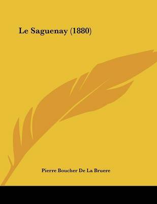 Le Saguenay (1880) by Pierre Boucher De La Bruere image