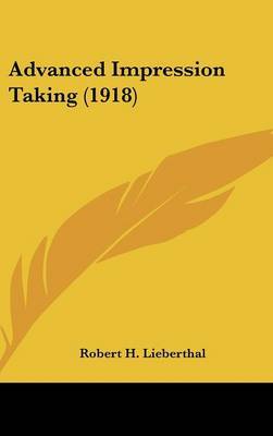 Advanced Impression Taking (1918) by Robert H Lieberthal image