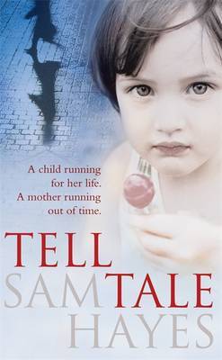 Tell-Tale: A heartstopping psychological thriller with a jaw-dropping twist by Samantha Hayes