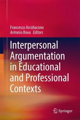 Interpersonal Argumentation in Educational and Professional Contexts on Hardback